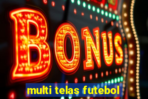 multi telas futebol